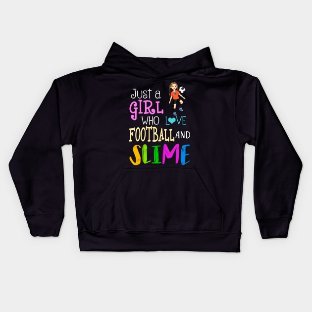 Just A Girl Who Loves Football And Slime Kids Hoodie by martinyualiso